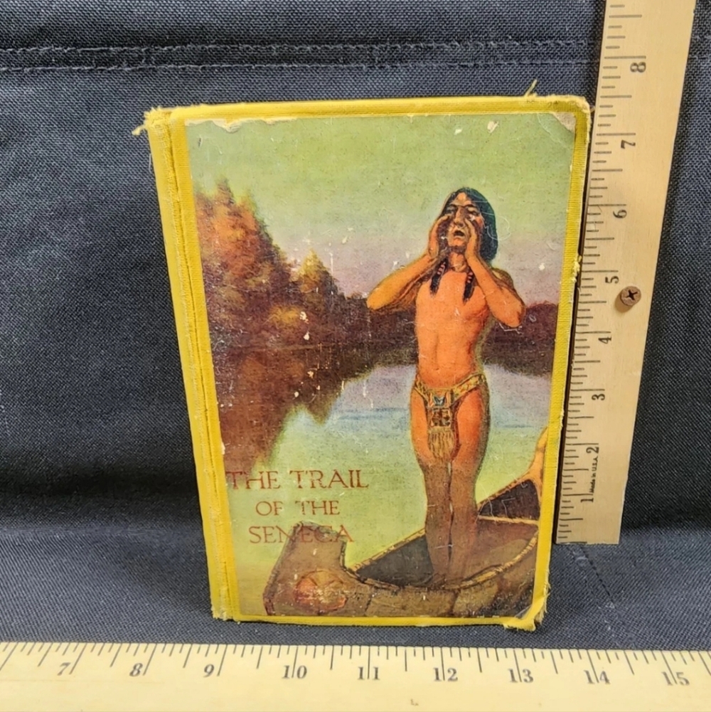 Antique Book 1st Edition The Trail Of The Seneca James Braden 1927